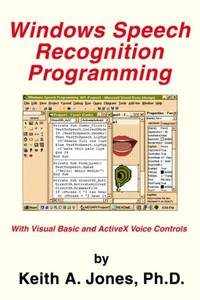 Windows Speech Recognition Programming: With Visual Basic and ActiveX Voice Controls