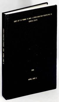 God's Gift of Woman to Man: A Jewish-Christian Perspective on Genesis 2:18-24. A Thesis for the degree of Master of Arts, Department of Jewish-Christian Studies in Seton Hall University