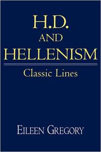 H. D. and Hellenism: Classic Lines