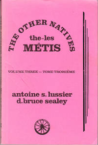 The Other Natives the Metis Volume Three de Lussier, Antoine S. & D.Bruce Sealey (editors) - 1980