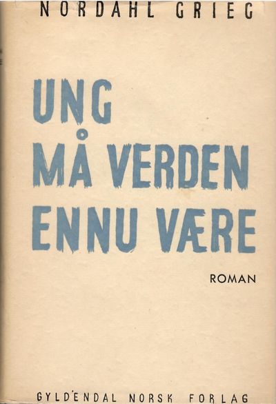 Ung må verden ennu være. Roman.