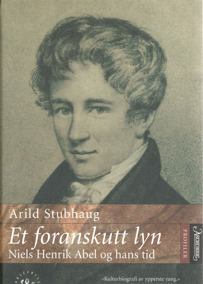 Et foranskutt lyn. Niels Henrik Abel og hans tid