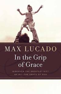 In the Grip of Grace -: Your Father Always Caught You. He Still Does.