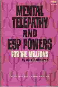 MENTAL TELEPATHY AND ESP POWERS FOR THE MILLIONS by Max Holbourne - Paperback - Stated First Printing - 1967 - from Rivers Edge Used Books (SKU: 23560)