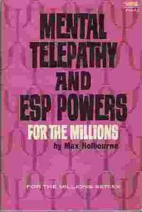 MENTAL TELEPATHY AND ESP POWERS FOR THE MILLIONS by Holbourne, Max - 1967