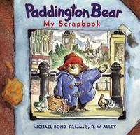 Paddington Bear: My Scrapbook by Michael Bond - 1999-02-09