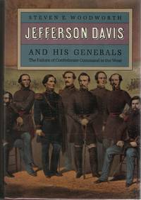 [CIVIL WAR] JEFFERSON DAVIS AND HIS GENERALS. THE FAILURE OF CONFEDERATE COMMAND IN THE WEST