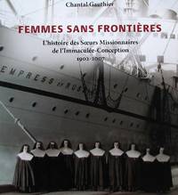 Femmes sans frontières : L'histoire des Soeurs Missionnaires de l'Immaculée-Conception 1902-2007