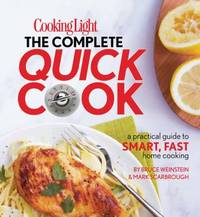 Cooking Light the Complete Quick Cook : A Practical Guide to Smart, Fast Home Cooking