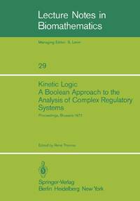 Kinetic Logic: A Boolean Approach to the Analysis of Complex Regulatory Systems : Proceedings of...