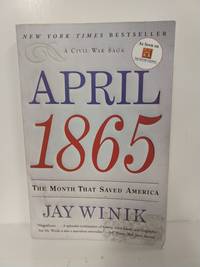 cover of April 1865: the Month That Saved America