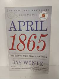 April 1865: the Month That Saved America by Jay Winik - 2002