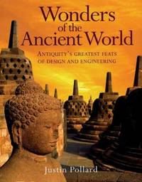 The Wonders of the Ancient World : Antiquity's Greatest Feats of Design and Engineering