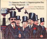 THE IMMENSE PARADE ON SUPEREROGATION DAY AND WHAT HAPPENED TO IT by Illustrated by Norman MacDonald John - First Edition - from Windy Hill Books (SKU: 03269)