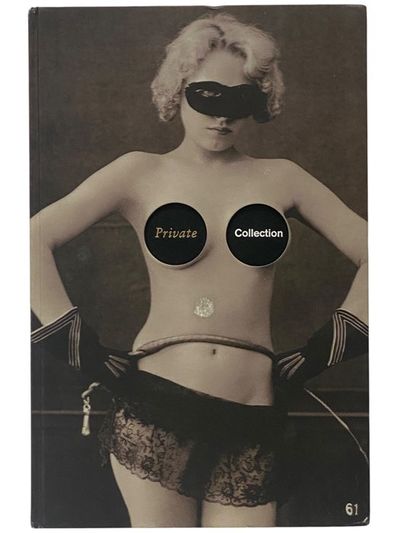 Private Collection [A History of Erotic Photography, 1850&acirc;1940]