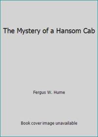 The Mystery of a Hansom Cab by Fergus W. Hume - 1982