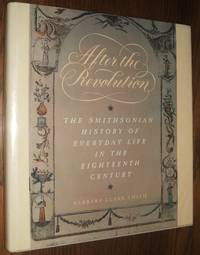 cover of After the Revolution: the Smithsonian History of Everyday Life in the Eighteenth Century