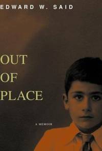 Out of Place : A Memoir by Edward W. Said - 1999