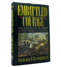 Embattled Courage the Experience Of Combat In the American Civil War