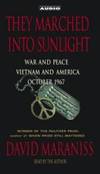 They Marched Into Sunlight: War and Peace Vietnam and America October 1967