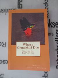 When a Grandchild Dies: What to Do, What to Say, How to Cope