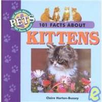 101 Facts About Kittens 101 Facts About Pets