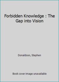 Forbidden Knowledge : The Gap into Vision