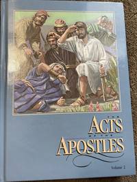 The Acts of the Apostles In the Proclamation of the Gospel of Jesus Christ by E. G. White