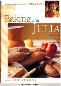 Baking with Julia: Savor the Joys of Baking with America&#039;s Best Bakers by Dorie Greenspan; Julia Child - 1996