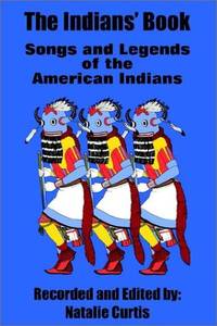 The Indians' Book: Songs and Legends of the American Indians