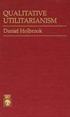 Qualitative Utilitarianism by Daniel Holbrook - 1988-06-03