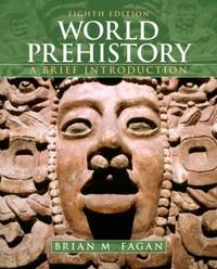 World Prehistory: A Brief Introduction (8th Edition) by Fagan, Brian M - 2010