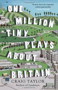 One Million Tiny Plays About Britain by Taylor, Craig