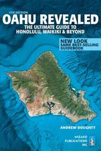 Oahu Revealed: The Ultimate Guide to Honolulu, Waikiki & Beyond