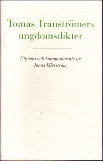 TOMAS TRANSTRÖMERS UNGDOMSDIKTER.