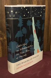 The Making of Poetry: Coleridge, the Wordsworths, and Their Year of Marvels by Adam Nicolson - 2020