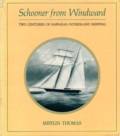 Schooner from Windward. Two Centuries of Hawaiian Interisland Shipping.