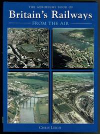 The Aerofilms Book of Britain's Railways from the Air