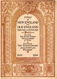image of Towns of New England and Old England, Ireland and Scotland: Part II, Connecting Links Between Cities and Towns of New England and Those of the Same Name in England...also Much Matter Pertaining to the Founders and Settlers of New England...