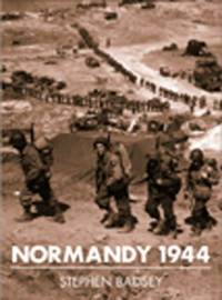 Normandy 1944: Allied landings and breakout (Trade Editions) by Badsey, Dr Stephen