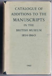 image of Catalogue of Additions to the Manuscripts in the British Museum in the Years MDCCCLIV - (1854 - 1860). Additional MSS. 19,720 - 24,026