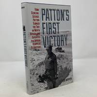Patton's First Victory: How General George Patton Turned the Tide in North Africa and Defeated...
