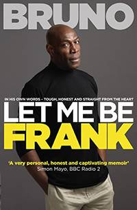 Let Me Be Frank by Frank Bruno