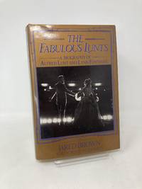 The fabulous Lunts: A biography of Alfred Lunt and Lynn Fontanne