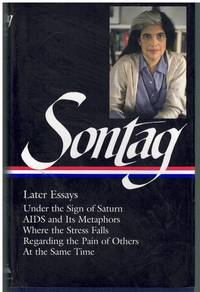SUSAN SONTAG Later Essays : under the Sign of Saturn / Aids and its  Metaphors / Where the Stress...