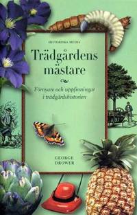 Trädgårdens mästare. Förnyare och uppfinningar i…
