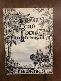 Tristan and Iseult in Cornwall: The Twelfth-Century Romance by Beroul Re-told From the Norman French by E. M. R. Ditmas - Paperback - First English Edition - 1969 - from Three Geese In Flight Celtic Books (SKU: 9000182)