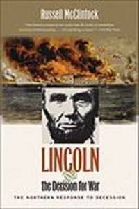 Lincoln and the Decision for War: The Northern Response to Secession
