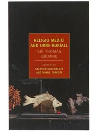 Religio Medici and Hydriotaphia; or, Urne-Buriall (New York Review Books Classics)