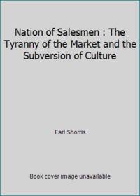 Nation of Salesmen : The Tyranny of the Market and the Subversion of Culture